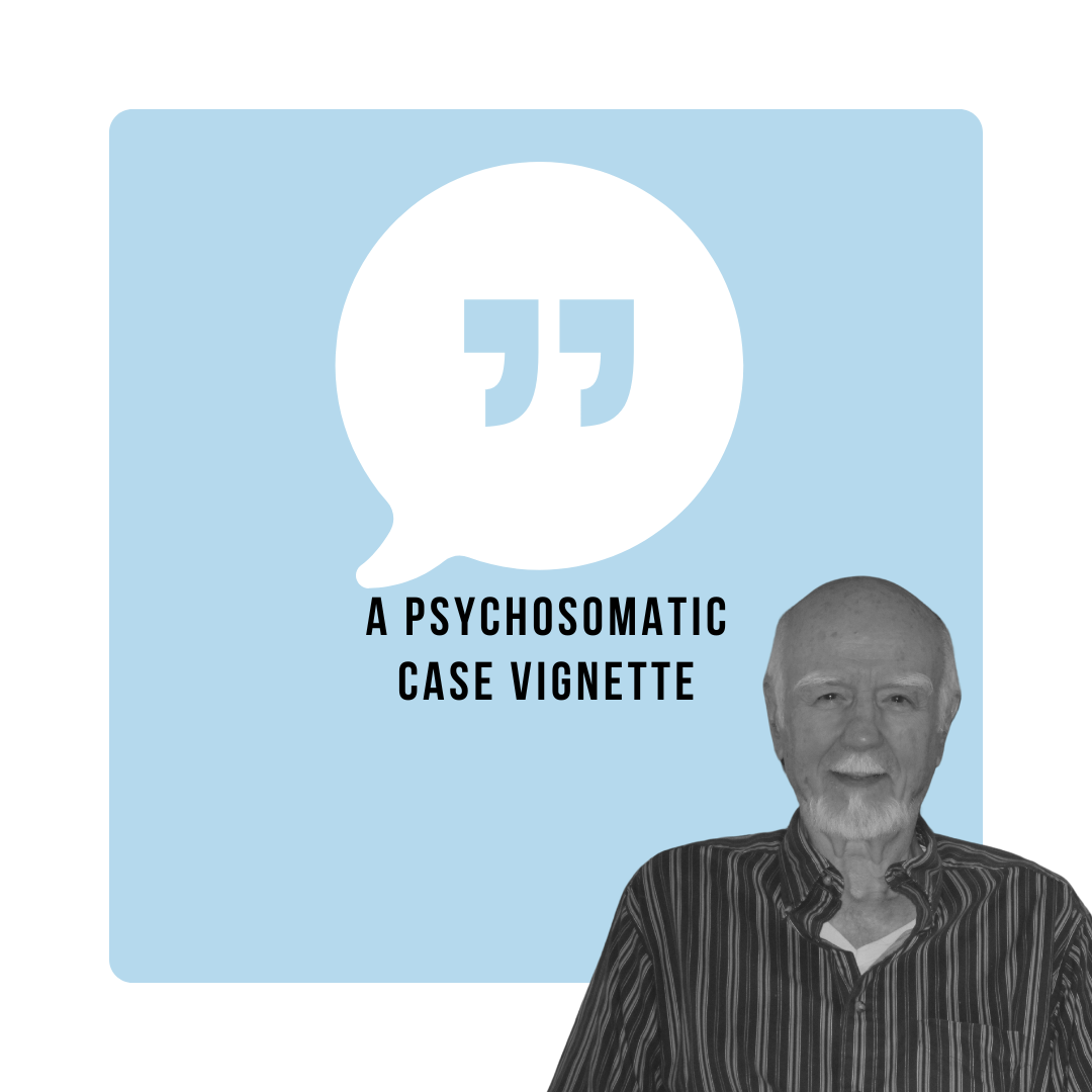 A Psychosomatic Case Vignette [EN]